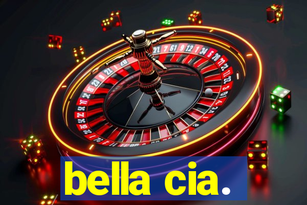 bella cia.